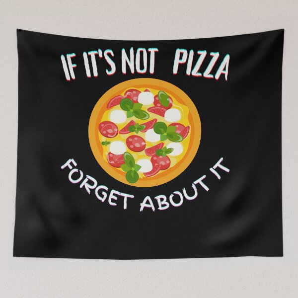 Item preview, It's Not Pizza Forget About It designed and sold by SolSel ⭐⭐⭐⭐⭐.