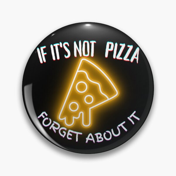 Item preview, It's Not Pizza Forget About It designed and sold by SolSel ⭐⭐⭐⭐⭐.