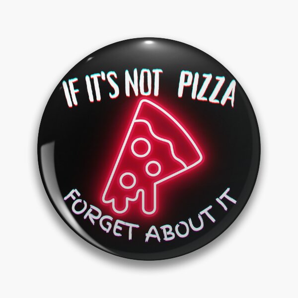 Item preview, It's Not Pizza Forget About It designed and sold by SolSel ⭐⭐⭐⭐⭐.