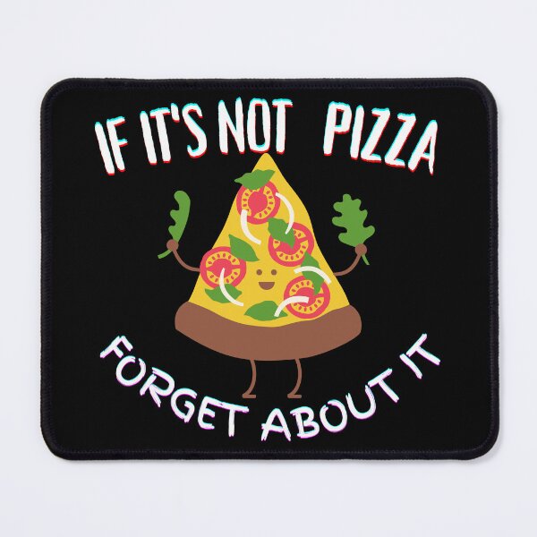 Item preview, It's Not Pizza Forget About It designed and sold by SolSel ⭐⭐⭐⭐⭐.