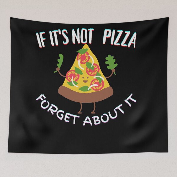 Item preview, It's Not Pizza Forget About It designed and sold by SolSel ⭐⭐⭐⭐⭐.