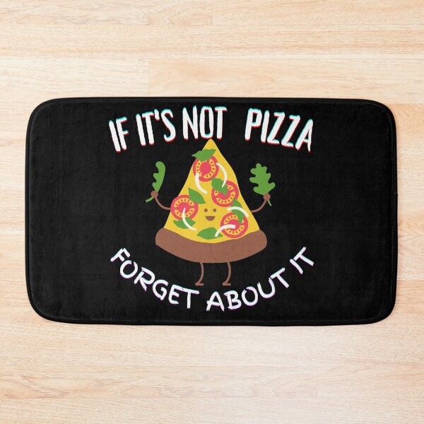 Item preview, It's Not Pizza Forget About It designed and sold by SolSel ⭐⭐⭐⭐⭐.