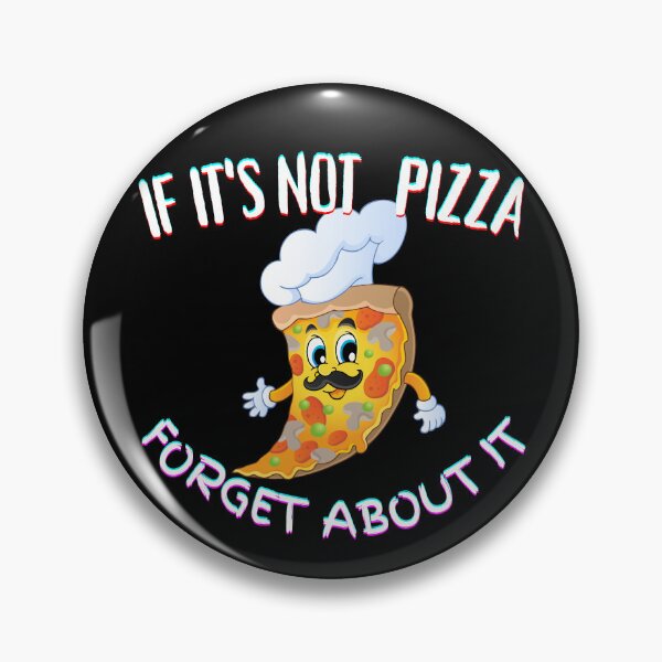 Item preview, It's Not Pizza Forget About It designed and sold by SolSel ⭐⭐⭐⭐⭐.