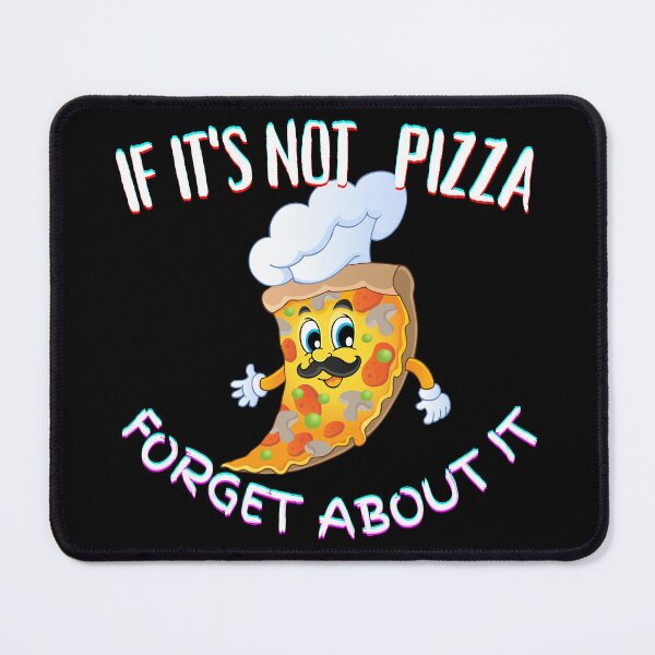 Item preview, It's Not Pizza Forget About It designed and sold by SolSel ⭐⭐⭐⭐⭐.