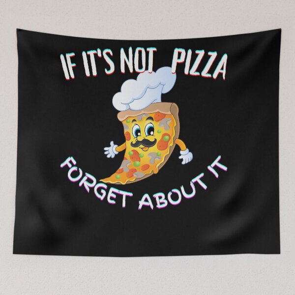 Item preview, It's Not Pizza Forget About It designed and sold by SolSel ⭐⭐⭐⭐⭐.