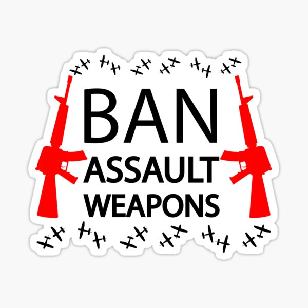"Ban Assault Weapons" Sticker for Sale by WilliamsGFX Redbubble