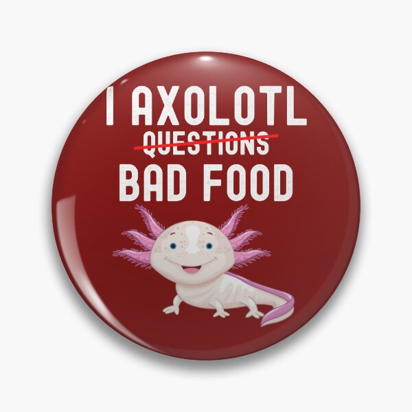 Item preview, I Axolotl Bad Food Funny  designed and sold by RavenApparell.