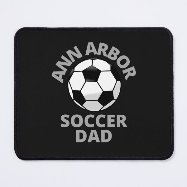 Item preview, Ann Arbor Soccer Dad designed and sold by MrTsTshirts.