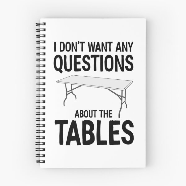 Item preview, I Don_t Want Any Questions About The Tables   designed and sold by RamirezLesley.