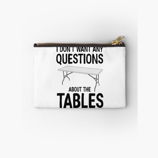 Item preview, I Don_t Want Any Questions About The Tables   designed and sold by RamirezLesley.