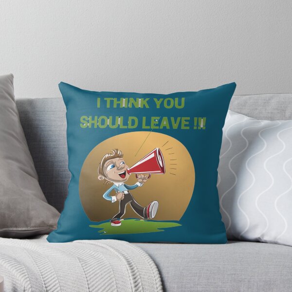 Item preview, I THINK YOU SHOULD LEAVE      designed and sold by RamirezLesley.