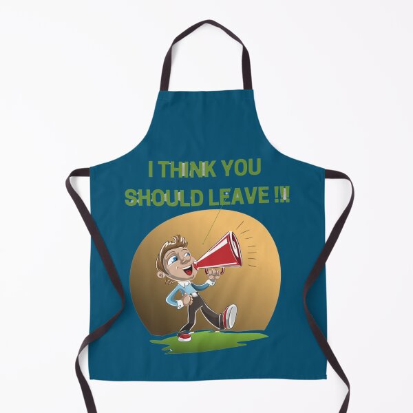 Item preview, I THINK YOU SHOULD LEAVE designed and sold by RamirezLesley.