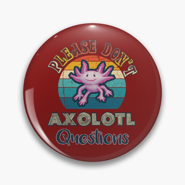 Item preview, Please Don&x27;t Axolotl Questions  designed and sold by RavenApparell.