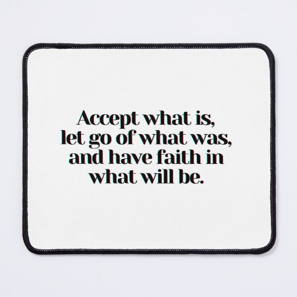 Item preview, Accept what is, let go of what was, and have faith in what will be. designed and sold by PostiveText.