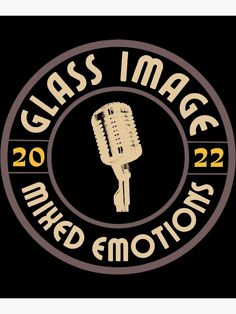 "Glass Image Mixed Emotions Crest" Poster for Sale by EdnaCatona