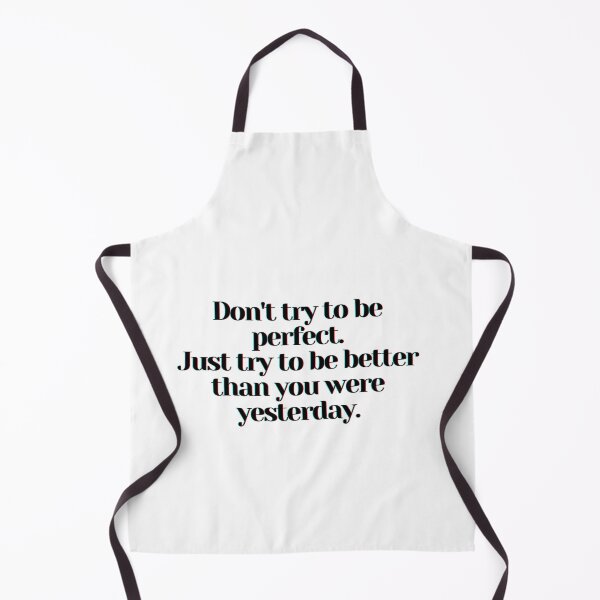 Item preview, Don't try to be perfect. Just try to be better than you were yesterday. designed and sold by PostiveText.