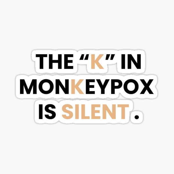 the-k-in-monkeypox-is-silent-sticker-sticker-for-sale-by