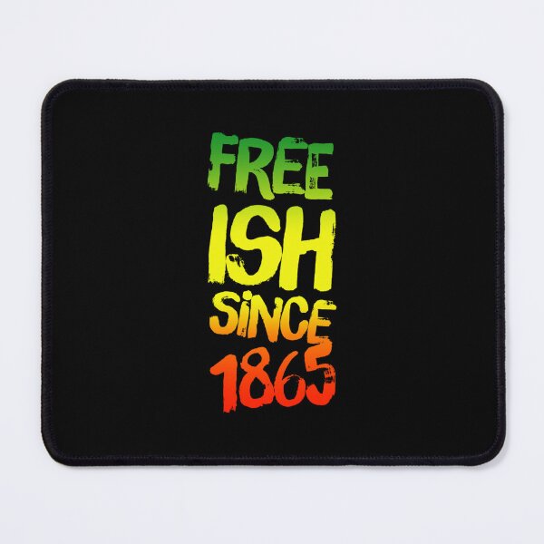 Item preview, FREE-ISH SINCE 1865 JUNETEENTH INDEPENDENCE DAY BLACK HISTORY designed and sold by lukas69graphic.