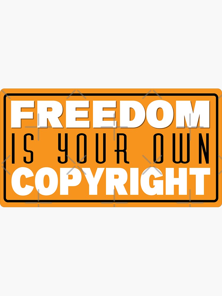 "Freedom is your Own Copyright Sticker " Sticker for Sale by seliastore