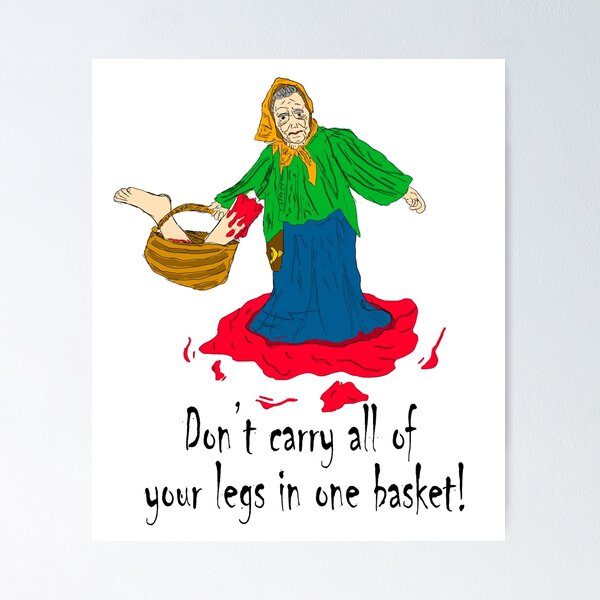 Item preview, Don't put all of your legs in one basket designed and sold by GarryTrotter.