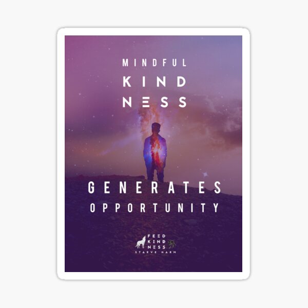 Mindful Kindness Generates Opportunity Sticker