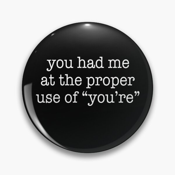 Item preview, You had me at the proper use of you're designed and sold by JohnGrandon.