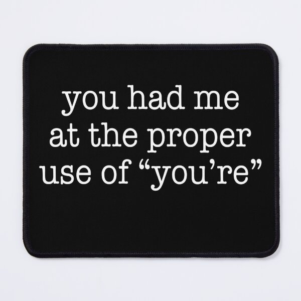 Item preview, You had me at the proper use of you're designed and sold by JohnGrandon.