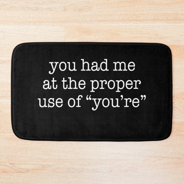 Item preview, You had me at the proper use of you're designed and sold by JohnGrandon.