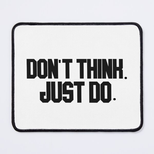 Item preview, don't think. just do. designed and sold by LannisterOnMars.