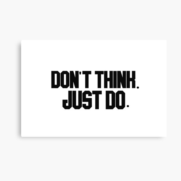 Item preview, don't think. just do. designed and sold by LannisterOnMars.