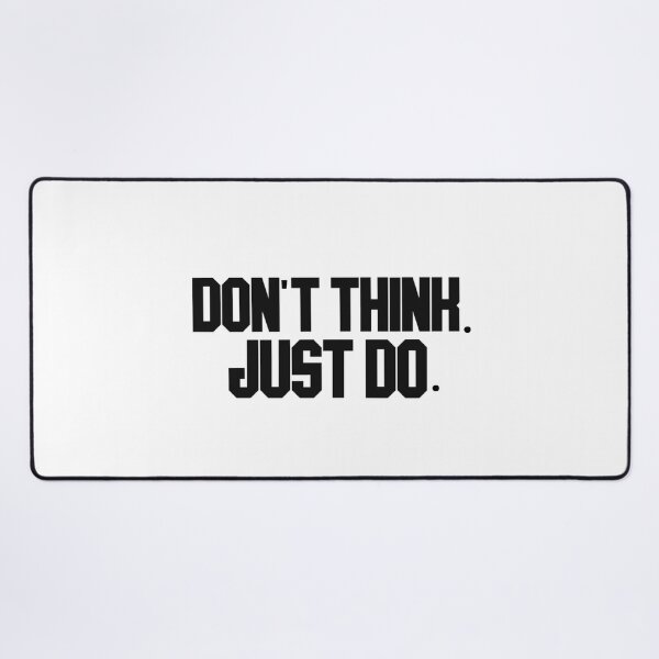 Item preview, don't think. just do. designed and sold by LannisterOnMars.