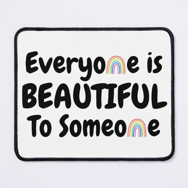 Item preview, Everyone Is Beautiful To Someone - Pride designed and sold by Avani01.