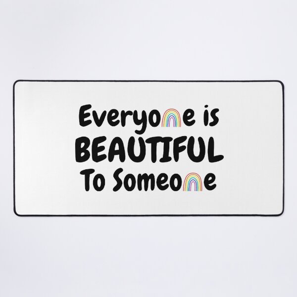 Item preview, Everyone Is Beautiful To Someone - Pride designed and sold by Avani01.