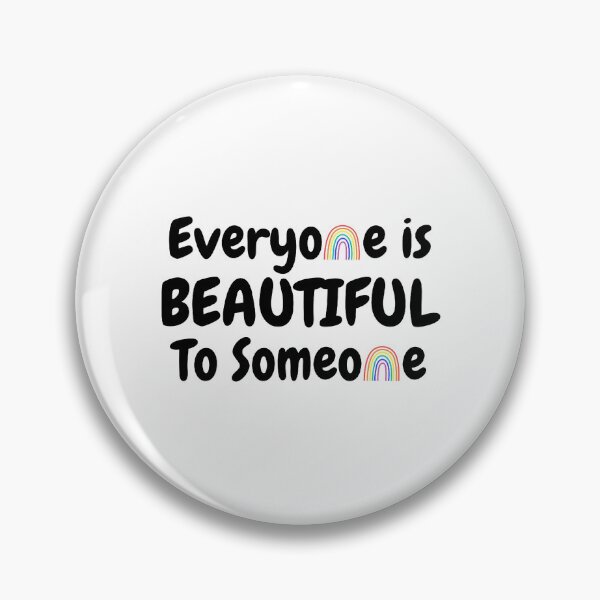 Item preview, Everyone Is Beautiful To Someone - Pride designed and sold by Avani01.