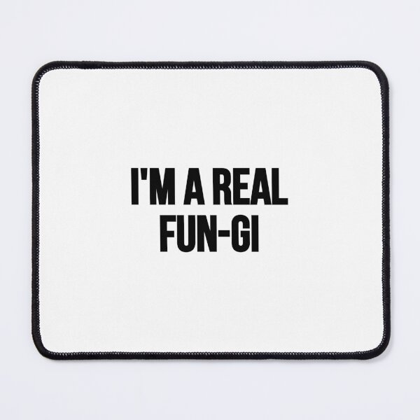 Item preview, I'm A Real Fun-gi designed and sold by Tee-Girl.