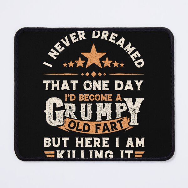 Item preview, I Never Dreamed That One Day Grumpy Old Fart Funny Grandpa designed and sold by Creativy.
