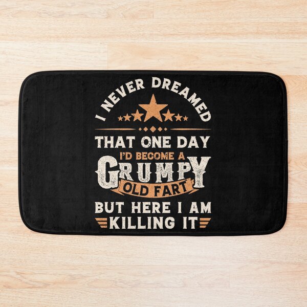 Item preview, I Never Dreamed That One Day Grumpy Old Fart Funny Grandpa designed and sold by Creativy.