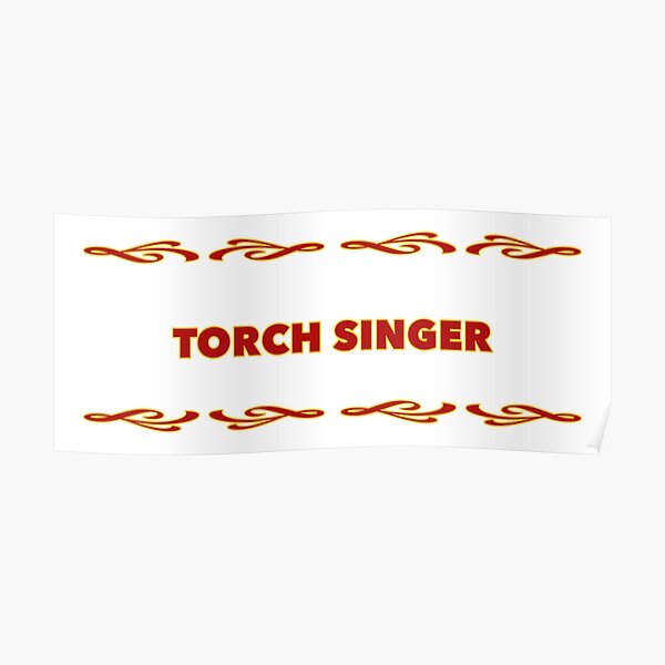 "Torch Singer" Poster for Sale by janraydesigns Redbubble