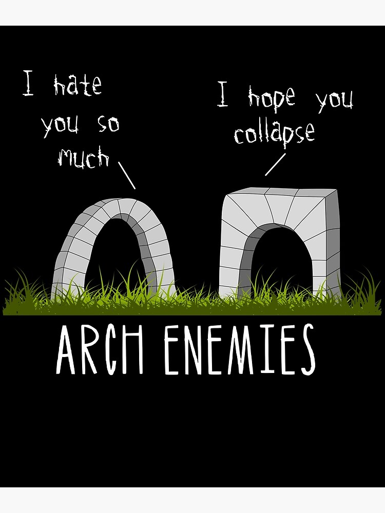 "Arch Enemies pun architecture archenemy" Poster for Sale by salkehartung Redbubble