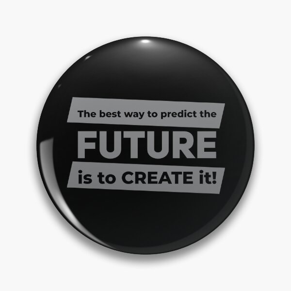 Item preview, The best way to predict the future is to create it! (Silver in Black) designed and sold by ResuWreck.