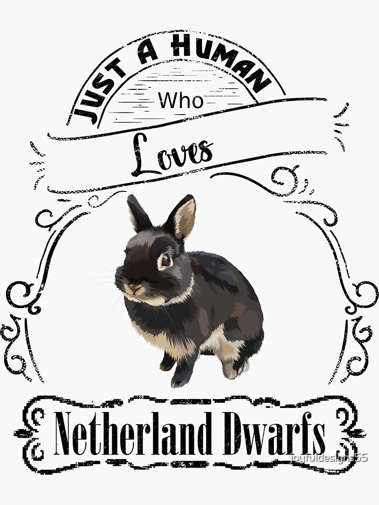 "Just a human who loves Netherland Dwarf rabbits" Sticker for Sale by