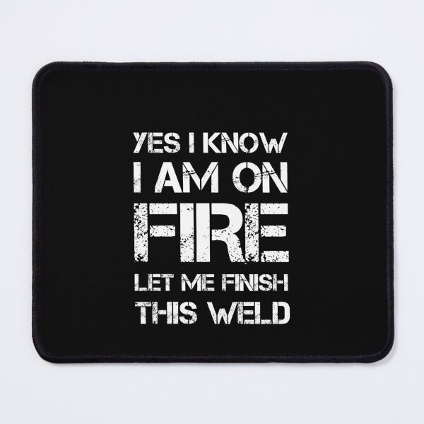 Item preview, i know i'm on fire let me finish this weld designed and sold by rachidhaz.
