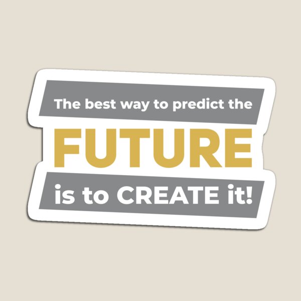 Item preview, The best way to predict the future is to create it! (Silver and Gold) designed and sold by ResuWreck.