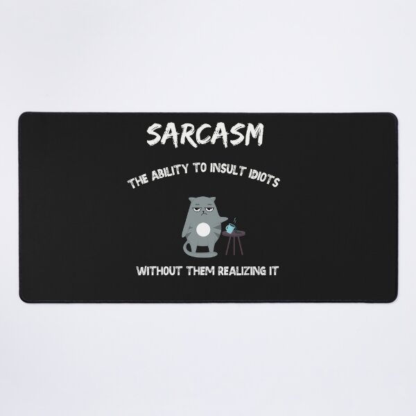 Item preview, Sarcasm the ability to insult idiots without them realizing it designed and sold by dylan150488.
