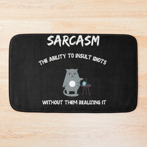 Item preview, Sarcasm the ability to insult idiots without them realizing it designed and sold by dylan150488.