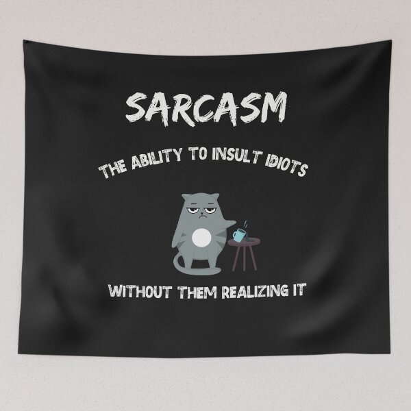 Item preview, Sarcasm the ability to insult idiots without them realizing it designed and sold by dylan150488.