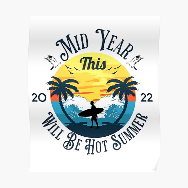 "This Mid Year Will Be Hot Summer 2022" Poster for Sale by 3zizinftart  Redbubble