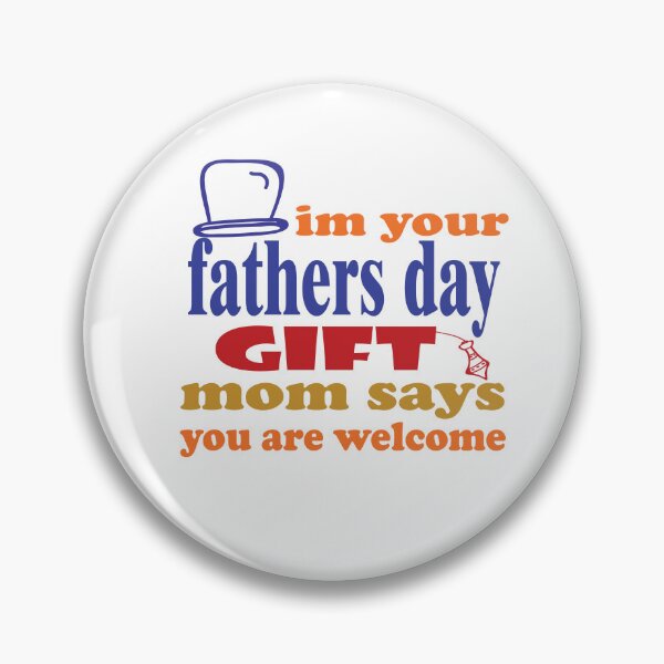 Item preview, Im Your Fathers Day Mom Say You are Welcome designed and sold by Mayelshehawy.