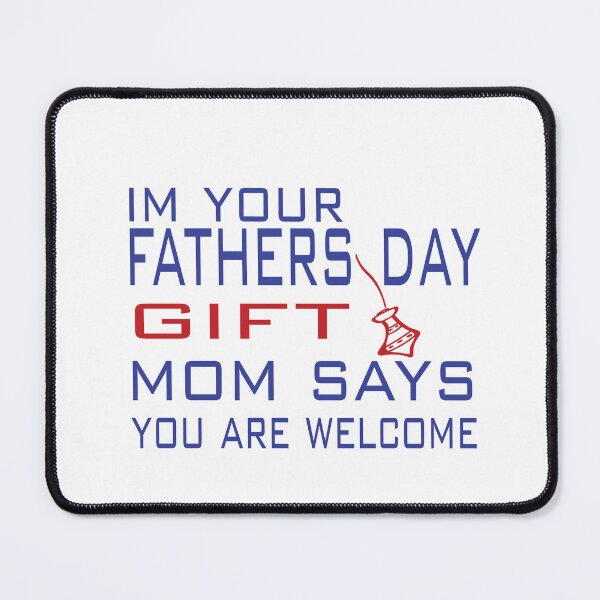 Item preview, Im Your Fathers Day Mom Say You are Welcome designed and sold by Mayelshehawy.