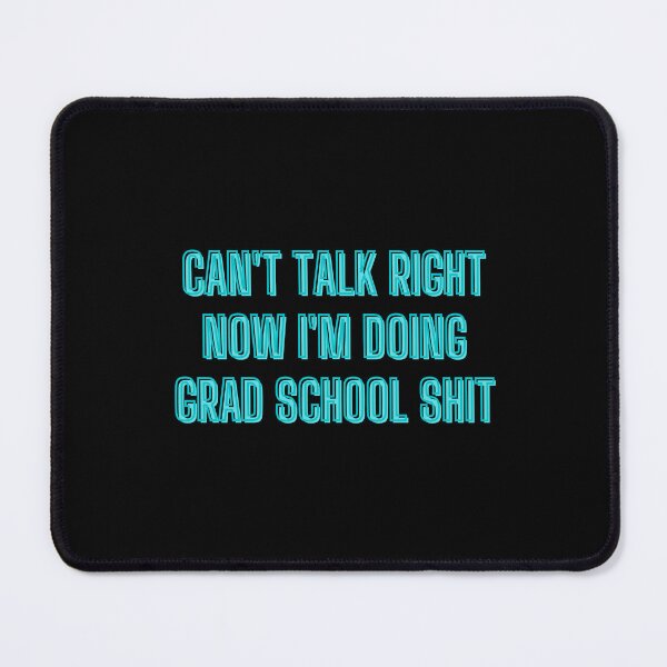 Item preview, Can't talk right now I'm doing grad school shit - grad school quotes designed and sold by kozetin.